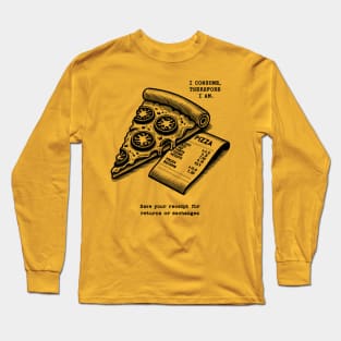 I Consume Therefore I Am - Pizza Long Sleeve T-Shirt